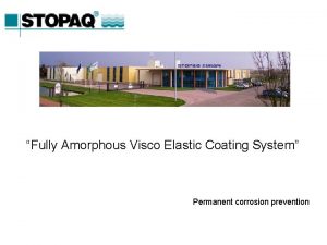 Fully Amorphous Visco Elastic Coating System Permanent corrosion