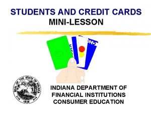 STUDENTS AND CREDIT CARDS MINILESSON INDIANA DEPARTMENT OF