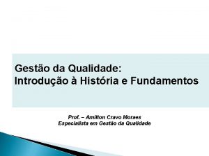 Gesto da Qualidade Introduo Histria e Fundamentos Prof