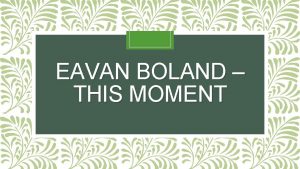 EAVAN BOLAND THIS MOMENT Background After her marriage