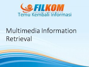 Temu Kembali Informasi Multimedia Information Retrieval Pengertian Temu