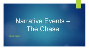 Narrative Events The Chase ANGEL NDEH Narrative Events