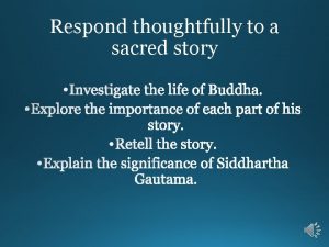 Respond thoughtfully to a sacred story Buddhism What