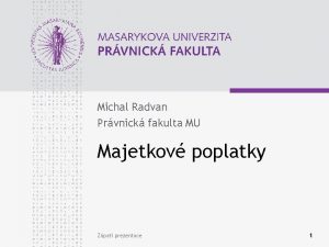 Michal Radvan Prvnick fakulta MU Majetkov poplatky Zpat