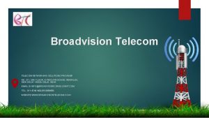 Broadvision Telecom TELECOM NETWORKING SOLUTIONS PROVIDER NO 211