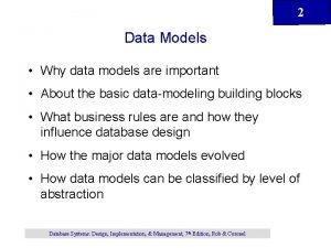 2 Data Models Why data models are important