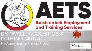 DRYWALL ACOUSTICS LATHING 451 A PreApprenticeship Training Program