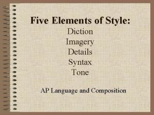 Five Elements of Style Diction Imagery Details Syntax