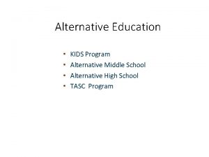 Alternative Education KIDS Program Alternative Middle School Alternative
