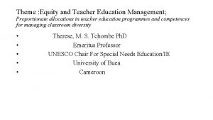 Theme Equity and Teacher Education Management Proportionate allocations