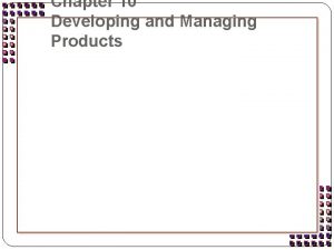Chapter 10 Developing and Managing Products Types of
