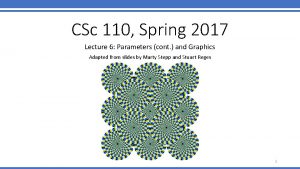 CSc 110 Spring 2017 Lecture 6 Parameters cont