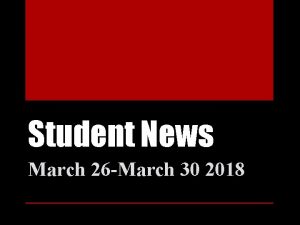 Student News March 26 March 30 2018 Student