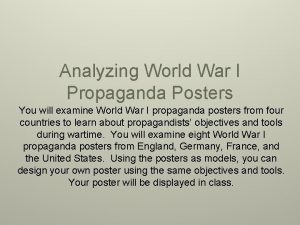 Analyzing World War I Propaganda Posters You will