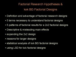 Factorial Research Hypotheses kxk BG Factorial Designs Definition
