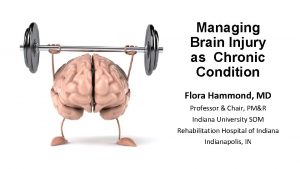 Managing Brain Injury as Chronic Condition Flora Hammond