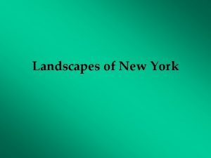 Landscapes of New York What are landscapes are