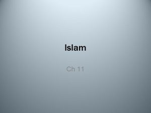 Islam Ch 11 Rise of Islam Birth of