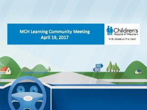 MCH Learning Community Meeting April 19 2017 Agenda