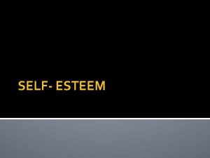 SELF ESTEEM MentalEmotional Health The ability to accept