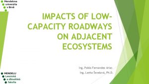 IMPACTS OF LOWCAPACITY ROADWAYS ON ADJACENT ECOSYSTEMS Ing