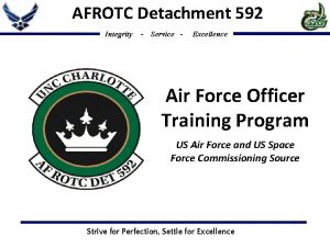 AFROTC Detachment 592 Integrity Service Excellence Air Force