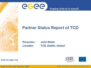 Enabling Grids for Escienc E Partner Status Report