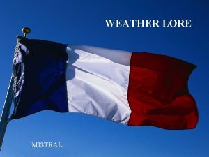 WEATHER LORE MISTRAL Heed the north winds mighty