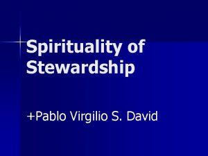 Spirituality of Stewardship Pablo Virgilio S David Mabuting