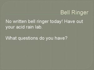 Bell Ringer No written bell ringer today Have