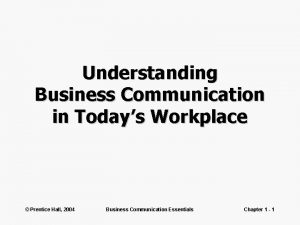 Understanding Business Communication in Todays Workplace Prentice Hall