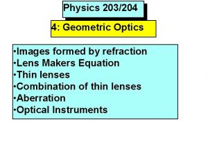 Physics 203204 4 Geometric Optics Images formed by