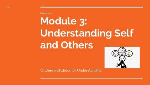 Resource 1 Module 3 Understanding Self and Others
