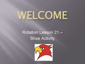 WELCOME Rotation Lesson 21 Shoe Activity Planner Shoe