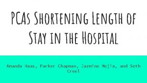 PCAs Shortening Length of Stay in the Hospital