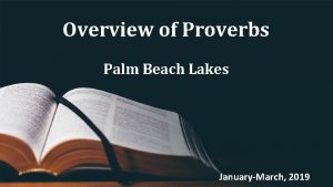 Overview of Proverbs Palm Beach Lakes JanuaryMarch 2019