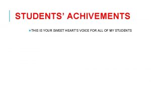 STUDENTS ACHIVEMENTS THIS IS YOUR SWEET HEARTS VOICE