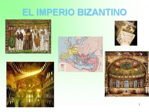 EL IMPERIO BIZANTINO 1 CONTEXTO HISTRICO En el