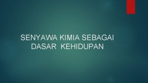 SENYAWA KIMIA SEBAGAI DASAR KEHIDUPAN Biomolekul adalah senyawasenyawa