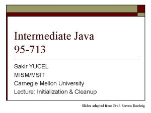 Intermediate Java 95 713 Sakir YUCEL MISMMSIT Carnegie Intermediate Java 95 713 Sakir YUCEL MISMMSIT Carnegie