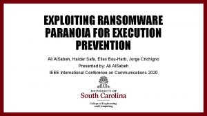 EXPLOITING RANSOMWARE PARANOIA FOR EXECUTION PREVENTION Ali Al