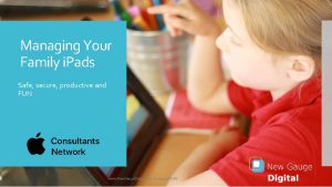Managing Your Family i Pads Safe secure productive