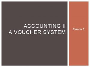 ACCOUNTING II A VOUCHER SYSTEM Chapter 5 SECTION