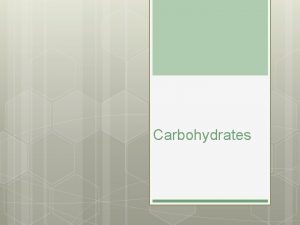 Carbohydrates What are Carbohydrates Put simplyhydrocarbons Empirical Formula