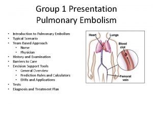 Group 1 Presentation Pulmonary Embolism Introduction to Pulmonary