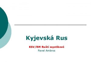 Kyjevsk Rus KSVRM Rut mystikov Pavel Ambros 1