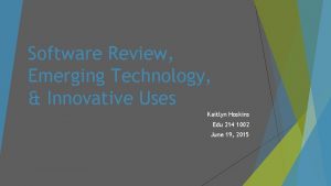 Software Review Emerging Technology Innovative Uses Kaitlyn Hoskins