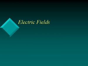 Electric Fields Electric Fields Do you believe in