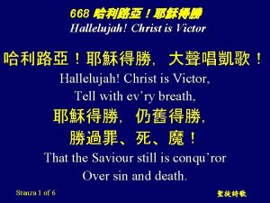 668 Hallelujah Christ is Victor Hallelujah Christ is