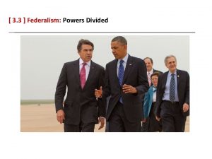 3 3 Federalism Powers Divided The Founders Choose